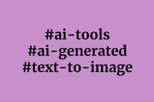 Three hashtags: ai-tools, ai-generated, text-to-image